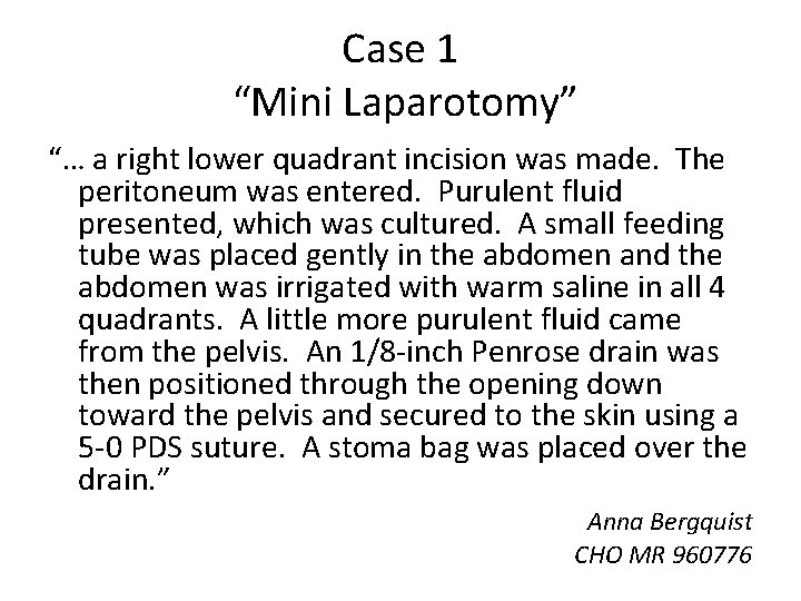 Case 1 “Mini Laparotomy” “… a right lower quadrant incision was made. The peritoneum