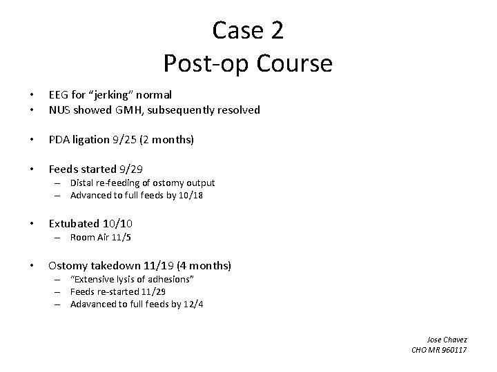 Case 2 Post-op Course • • EEG for “jerking” normal NUS showed GMH, subsequently