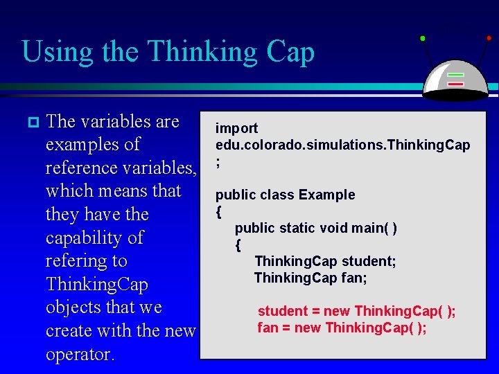 Using the Thinking Cap p The variables are examples of reference variables, which means