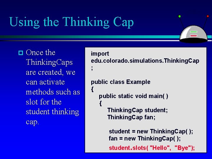 Using the Thinking Cap p Once the Thinking. Caps are created, we can activate