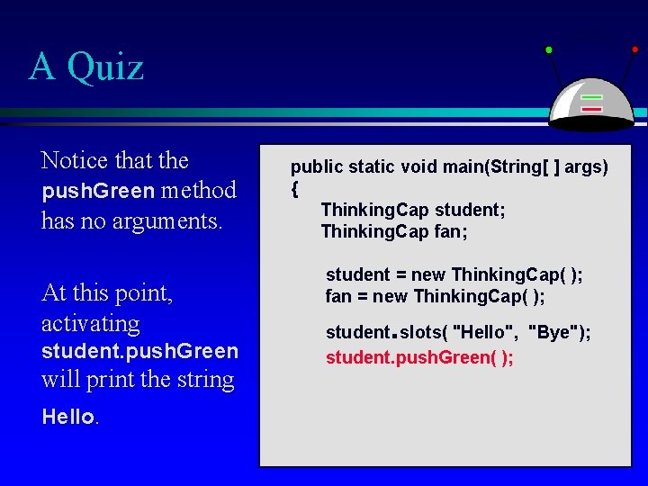 A Quiz Notice that the push. Green method has no arguments. At this point,