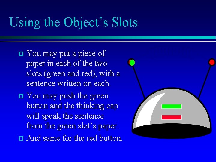 Using the Object’s Slots You may put a piece of paper in each of