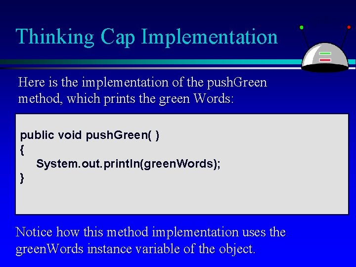 Thinking Cap Implementation Here is the implementation of the push. Green method, which prints