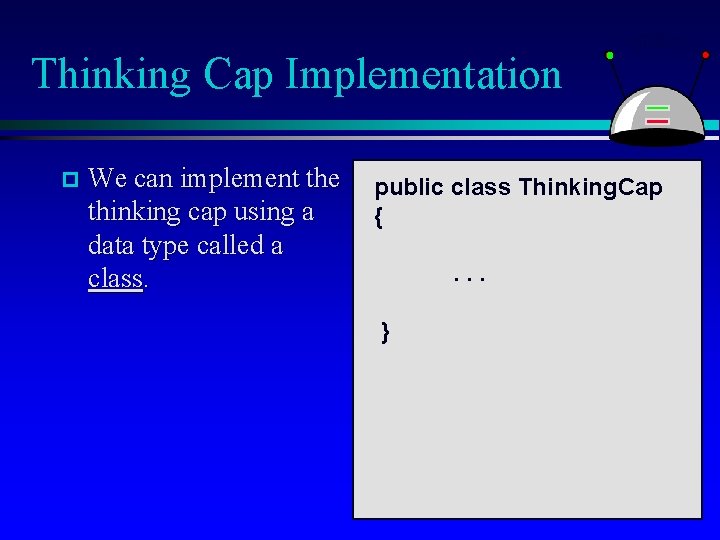 Thinking Cap Implementation p We can implement the thinking cap using a data type