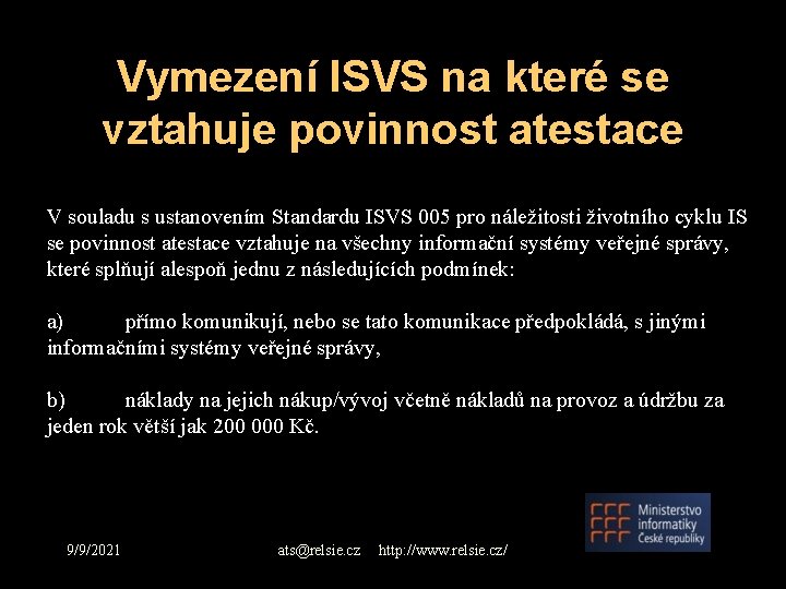 Vymezení ISVS na které se vztahuje povinnost atestace V souladu s ustanovením Standardu ISVS