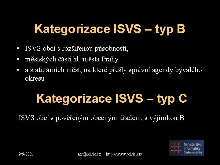 Kategorizace ISVS – typ B • ISVS obcí s rozšířenou působností, • městských částí