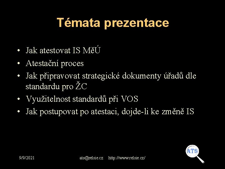 Témata prezentace • Jak atestovat IS MěÚ • Atestační proces • Jak připravovat strategické