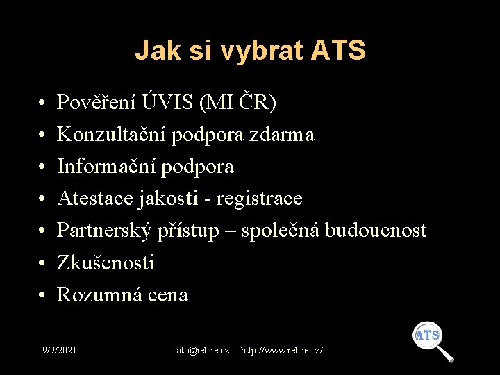 Jak si vybrat ATS • • Pověření ÚVIS (MI ČR) Konzultační podpora zdarma Informační