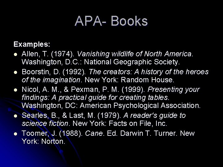 APA- Books Examples: l Allen, T. (1974). Vanishing wildlife of North America. Washington, D.