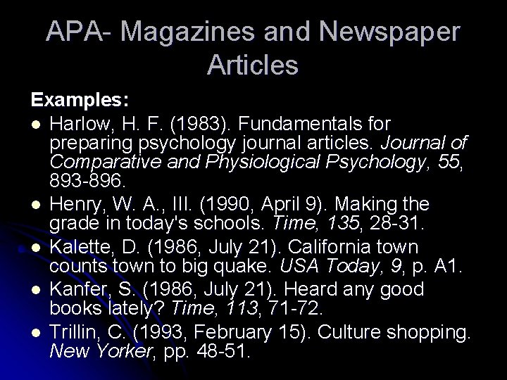 APA- Magazines and Newspaper Articles Examples: l Harlow, H. F. (1983). Fundamentals for preparing