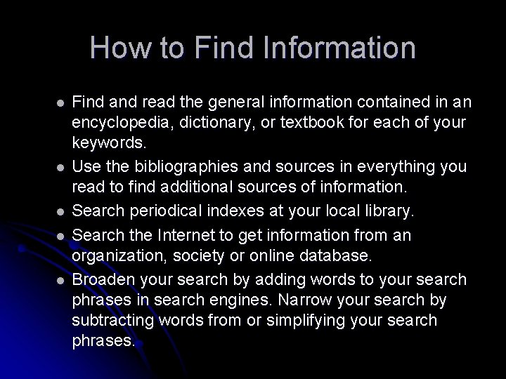 How to Find Information l l l Find and read the general information contained