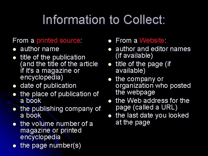 Information to Collect: From a printed source: l author name l title of the