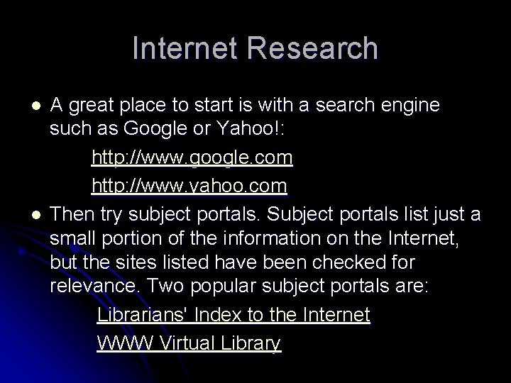 Internet Research l l A great place to start is with a search engine