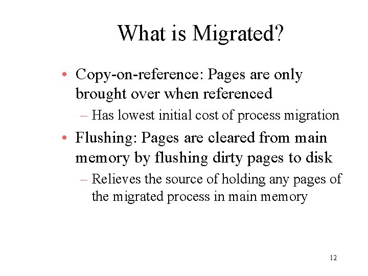 What is Migrated? • Copy-on-reference: Pages are only brought over when referenced – Has