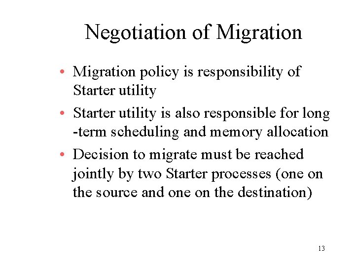 Negotiation of Migration • Migration policy is responsibility of Starter utility • Starter utility
