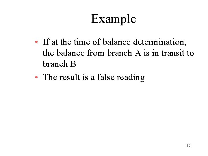 Example • If at the time of balance determination, the balance from branch A