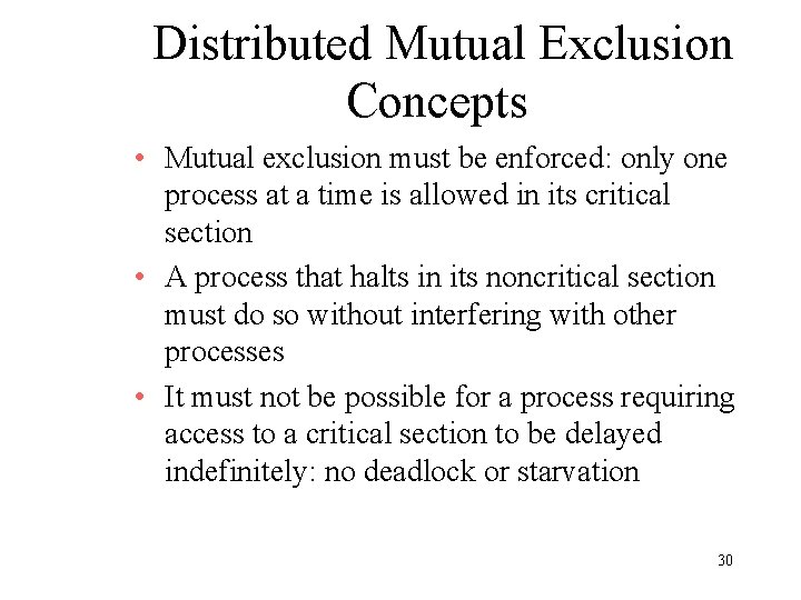 Distributed Mutual Exclusion Concepts • Mutual exclusion must be enforced: only one process at