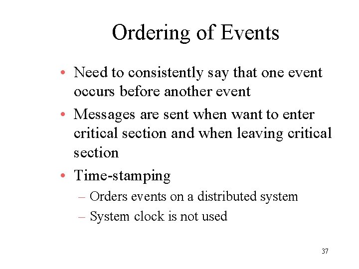 Ordering of Events • Need to consistently say that one event occurs before another