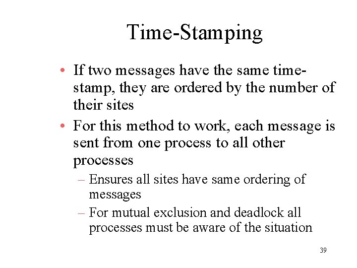 Time-Stamping • If two messages have the same timestamp, they are ordered by the