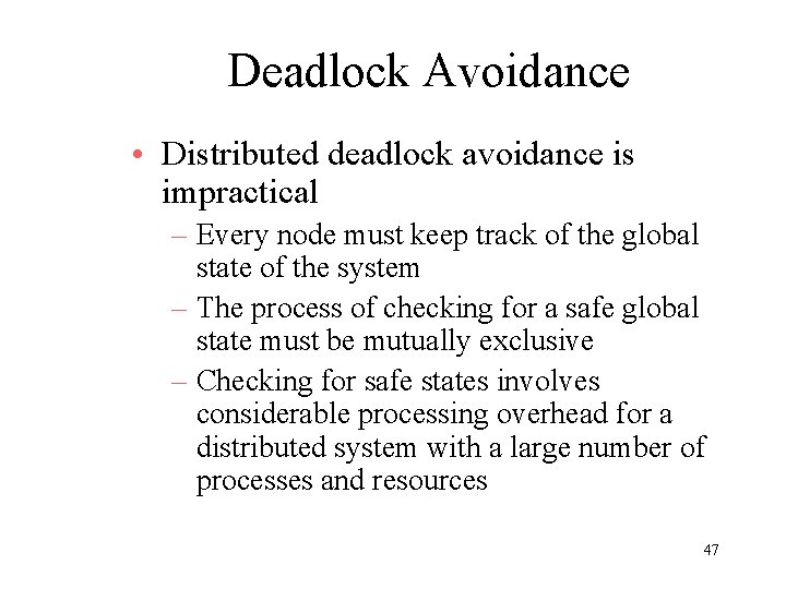 Deadlock Avoidance • Distributed deadlock avoidance is impractical – Every node must keep track