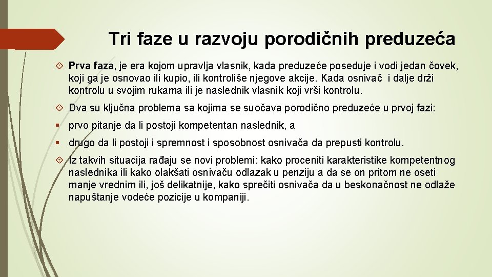 Tri faze u razvoju porodičnih preduzeća Prva faza, je era kojom upravlja vlasnik, kada