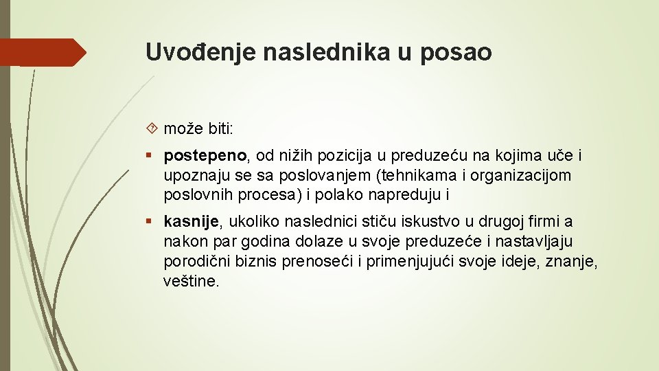 Uvođenje naslednika u posao može biti: § postepeno, od nižih pozicija u preduzeću na