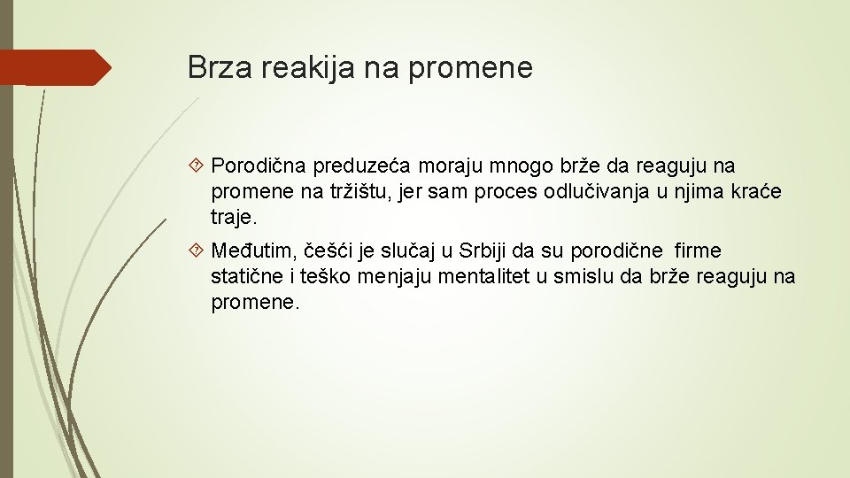 Brza reakija na promene Porodična preduzeća moraju mnogo brže da reaguju na promene na