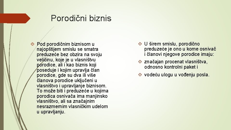 Porodični biznis Pod porodičnim biznisom u najopštijem smislu se smatra preduzeće bez obzira na Porodični biznis Pod porodičnim biznisom u najopštijem smislu se smatra preduzeće bez obzira na