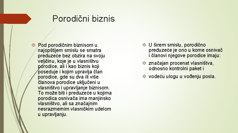 Porodični biznis Pod porodičnim biznisom u najopštijem smislu se smatra preduzeće bez obzira na