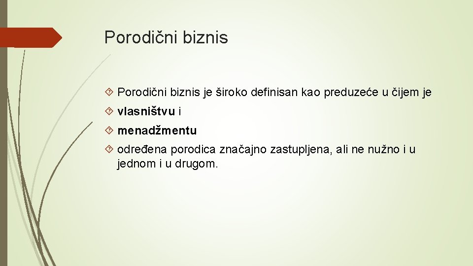 Porodični biznis je široko definisan kao preduzeće u čijem je vlasništvu i menadžmentu određena Porodični biznis je široko definisan kao preduzeće u čijem je vlasništvu i menadžmentu određena