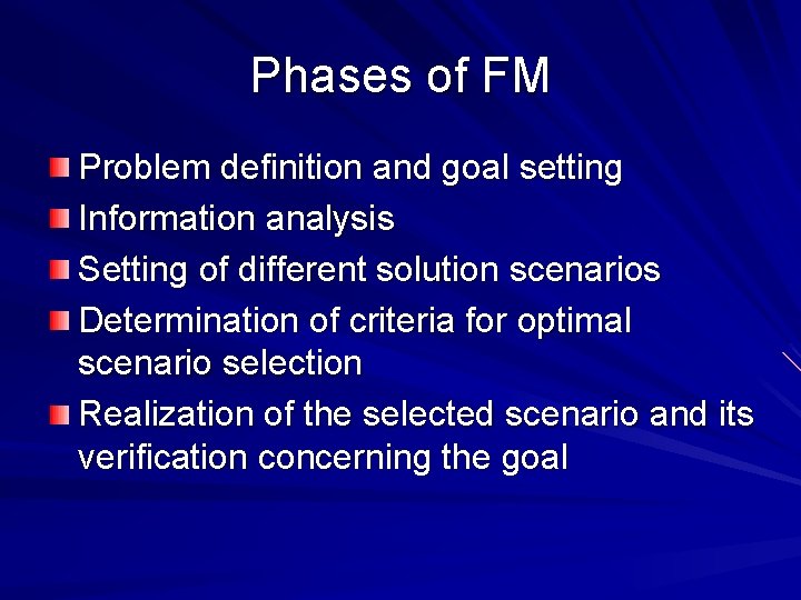 Phases of FM Problem definition and goal setting Information analysis Setting of different solution