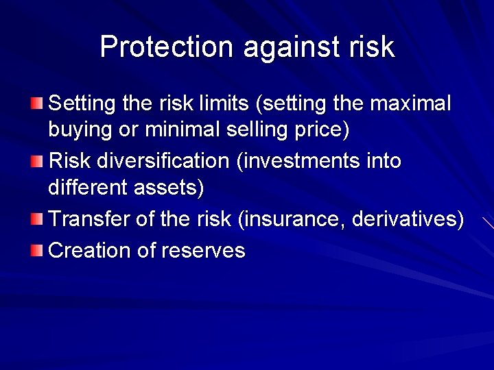 Protection against risk Setting the risk limits (setting the maximal buying or minimal selling