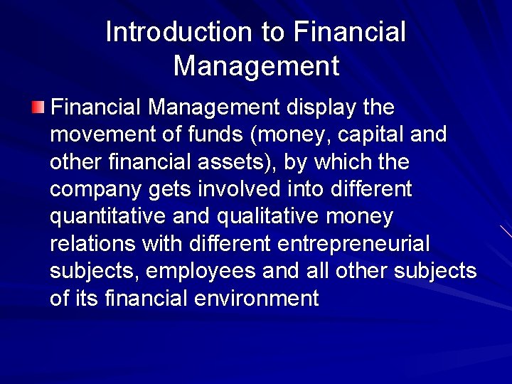 Introduction to Financial Management display the movement of funds (money, capital and other financial