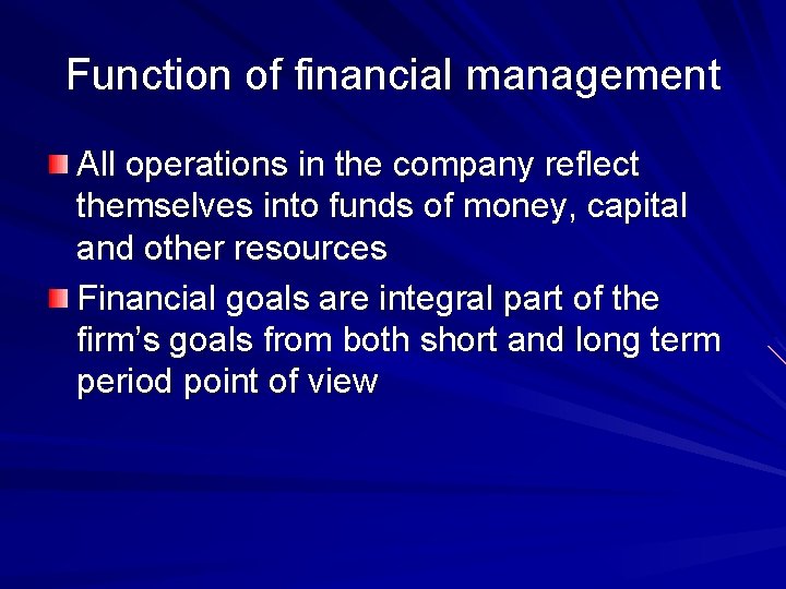 Function of financial management All operations in the company reflect themselves into funds of