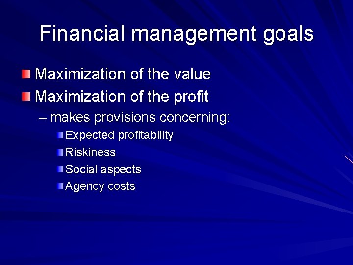 Financial management goals Maximization of the value Maximization of the profit – makes provisions