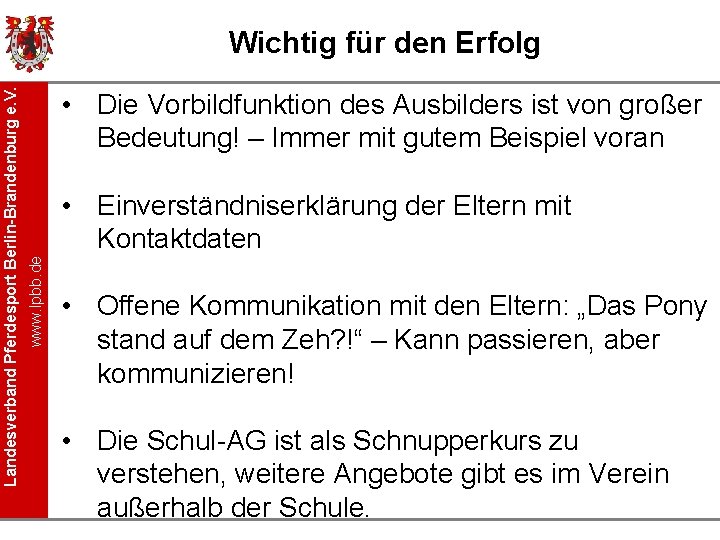  • Die Vorbildfunktion des Ausbilders ist von großer Bedeutung! – Immer mit gutem