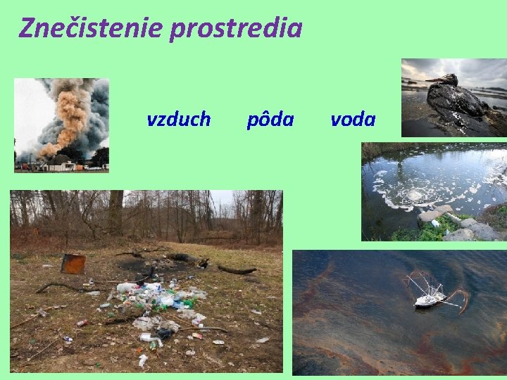 Znečistenie prostredia vzduch pôda voda Znečistenie prostredia vzduch pôda voda