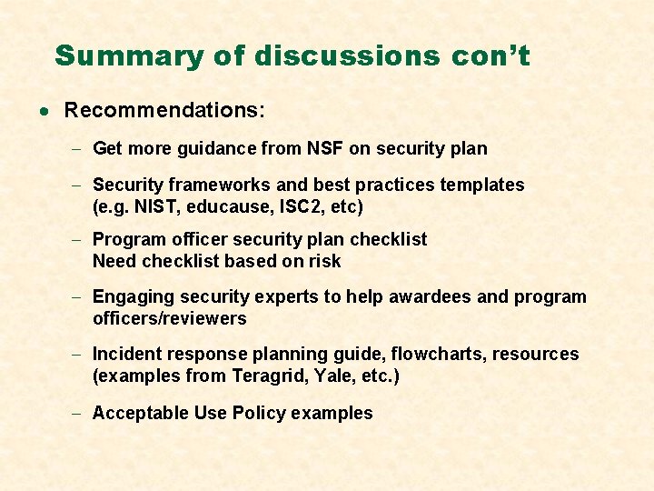 Summary of discussions con’t · Recommendations: - Get more guidance from NSF on security