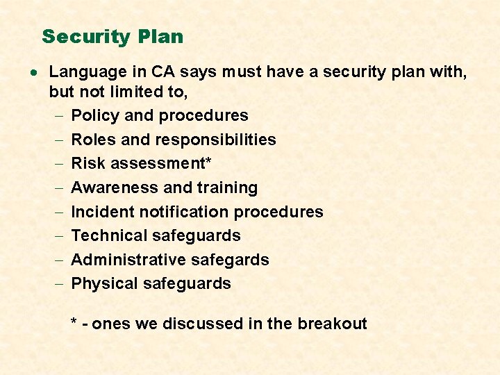 Security Plan · Language in CA says must have a security plan with, but