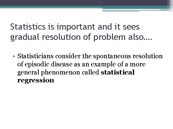 Statistics is important and it sees gradual resolution of problem also…. • Statisticians consider