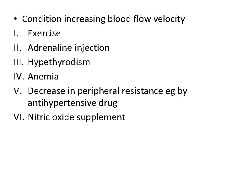  • Condition increasing blood flow velocity I. Exercise II. Adrenaline injection III. Hypethyrodism