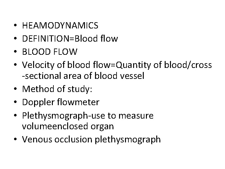  • • HEAMODYNAMICS DEFINITION=Blood flow BLOOD FLOW Velocity of blood flow=Quantity of blood/cross