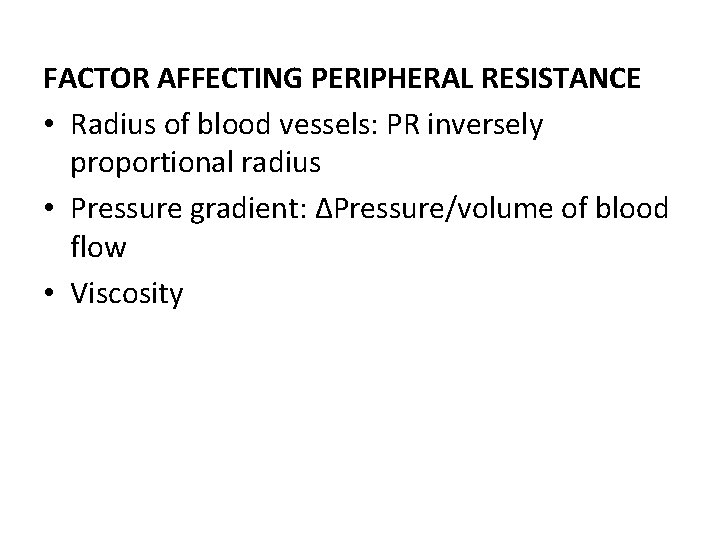 FACTOR AFFECTING PERIPHERAL RESISTANCE • Radius of blood vessels: PR inversely proportional radius •