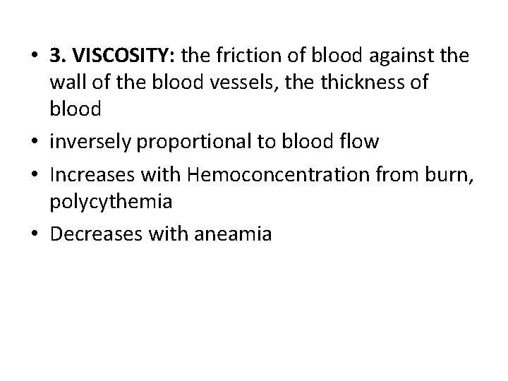  • 3. VISCOSITY: the friction of blood against the wall of the blood