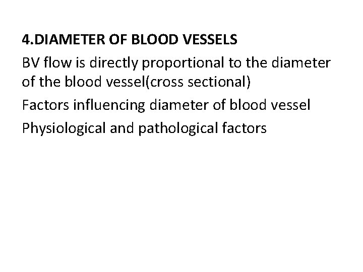4. DIAMETER OF BLOOD VESSELS BV flow is directly proportional to the diameter of