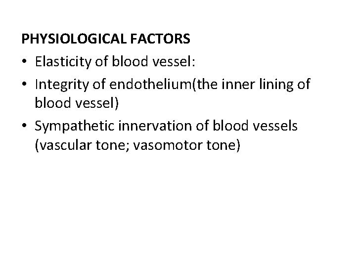 PHYSIOLOGICAL FACTORS • Elasticity of blood vessel: • Integrity of endothelium(the inner lining of