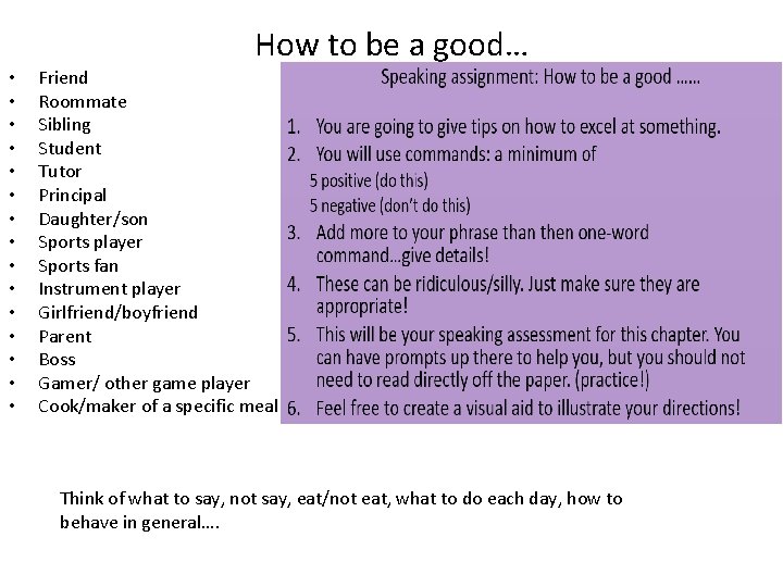 How to be a good… • • • • Friend Roommate Sibling Student Tutor