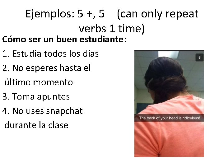 Ejemplos: 5 +, 5 – (can only repeat verbs 1 time) Cómo ser un