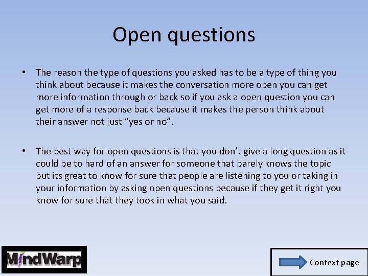 Open questions • The reason the type of questions you asked has to be