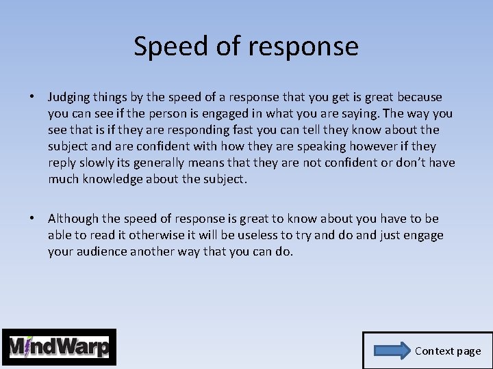 Speed of response • Judging things by the speed of a response that you